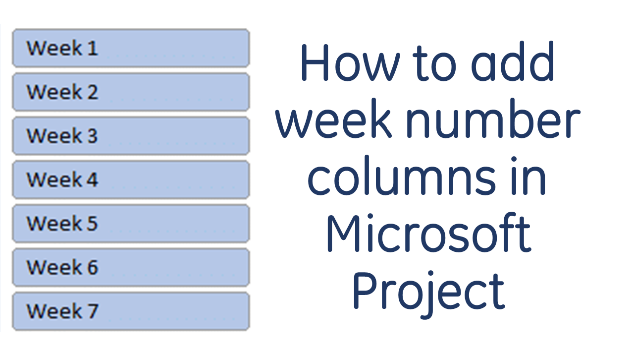 How to show a column of week numbers in a Microsoft Project schedule